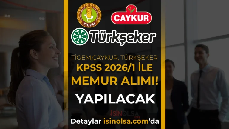 TİGEM, ÇAYKUR ve TÜRKŞEKER KPSS 2026/1 ile Memur Alımı Yapacak: Kadrolar ve Nitelik Kodları