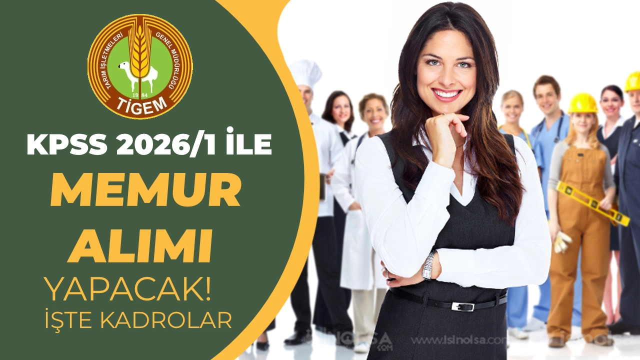 TİGEM KPSS 2026/1 ile Memur Alımı Yapacak: Kadrolar ve Taban Puan Nedir?
