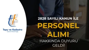 TKGM 2828 Sayılı Kanun İle Personel Alımı Hakkında Duyuru Geldi!