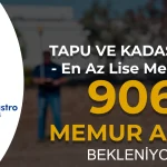 TKGM Memur Alımı Ne Zaman? 906 Kadro İçin İlan Bekleniyor