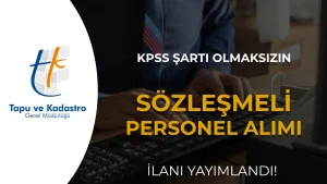 TKGM Sözleşmeli Personel Alımı İlanı Yayımlandı – KPSS Şartı Olmaksızın