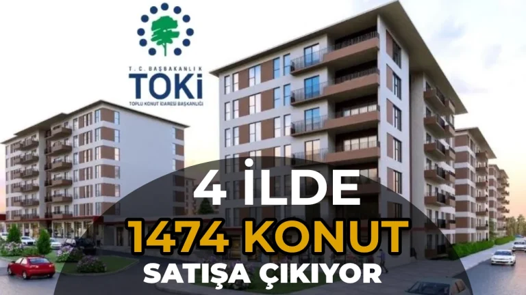 TOKI 4 Ilde 1474 Konut Icin Ihaleye Cikiyor