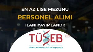 TÜSEB 10 Personel Alımı: Başvurular 8 Haziran’da Başlıyor