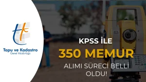 Tapu ve Kadastro ( TKGM ) 350 Memur Alımı Süreci Belli Oldu