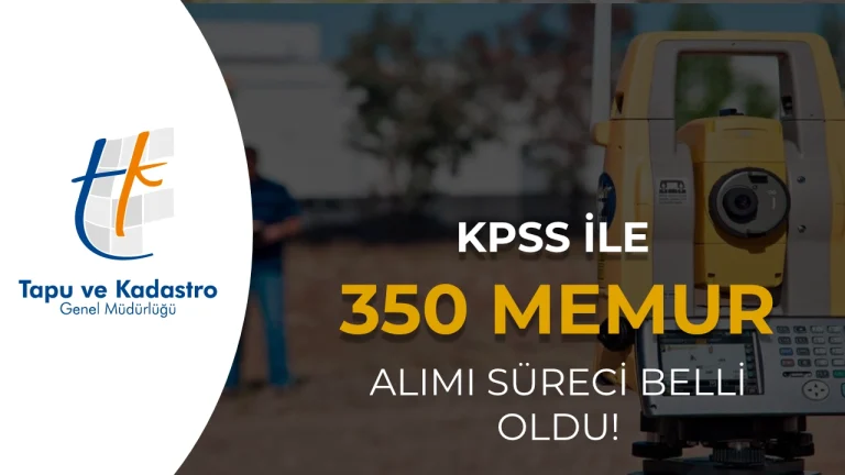 Tapu ve Kadastro ( TKGM ) 350 Memur Alımı Süreci Belli Oldu