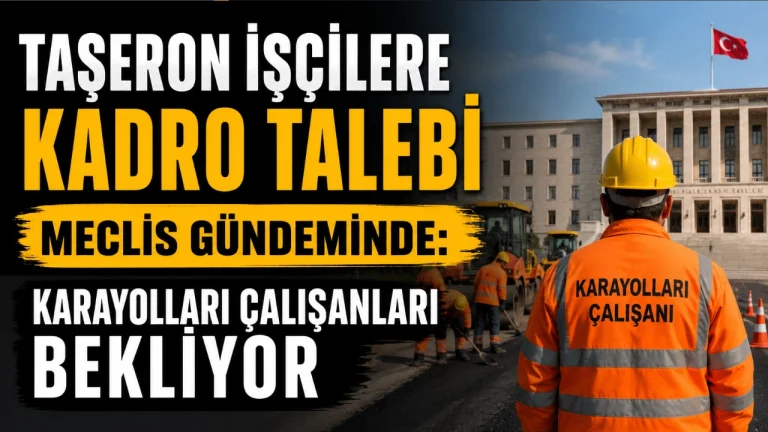 Taşeron İşçilere Kadro Talebi Meclis Gündeminde: Karayolları Çalışanları Bekliyor