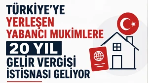 Türkiye’ye Yerleşen Yabancı Mukimlere 20 Yıl Gelir Vergisi İstisnası Geliyor