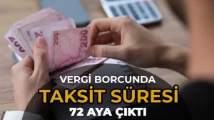 Vergi Borcunda Taksit Süresi 72 Aya Çıktı, Teminatsız Yapılandırma Limiti 1 Milyona Yükseldi