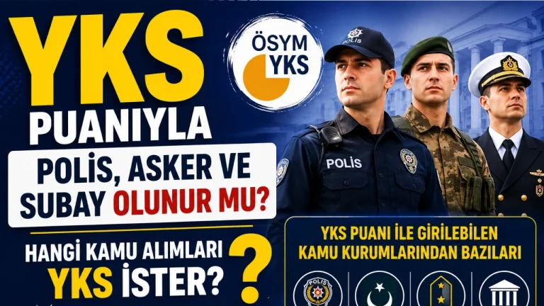 YKS Puaniyla Polis Asker ve Subay Olunur mu Hangi Kamu Alimlari YKS Ister