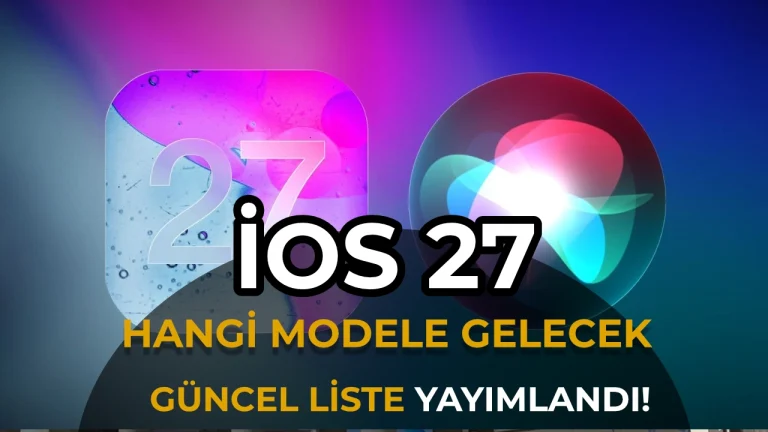 iOS 27 Hangi iPhone Modellerine Gelecek Guncel Destek Listesi