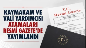 Kaymakam ve Vali Yardımcısı Atamaları Resmi Gazete’de Yayımlandı: 2026/148 Sayılı Karar