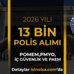 Lise, Ön Lisans ve Lisans 13 Bin Polis Alımı 2026: POMEM, PMYO, PAEM ve İç Güvenlik