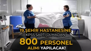 19 Şehir Hastanesine KPSS siz 800 İşçi Personel Alımı Yapacak!