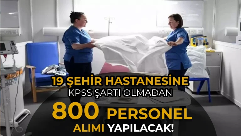 19 Şehir Hastanesine KPSS siz 800 İşçi Personel Alımı Yapacak!