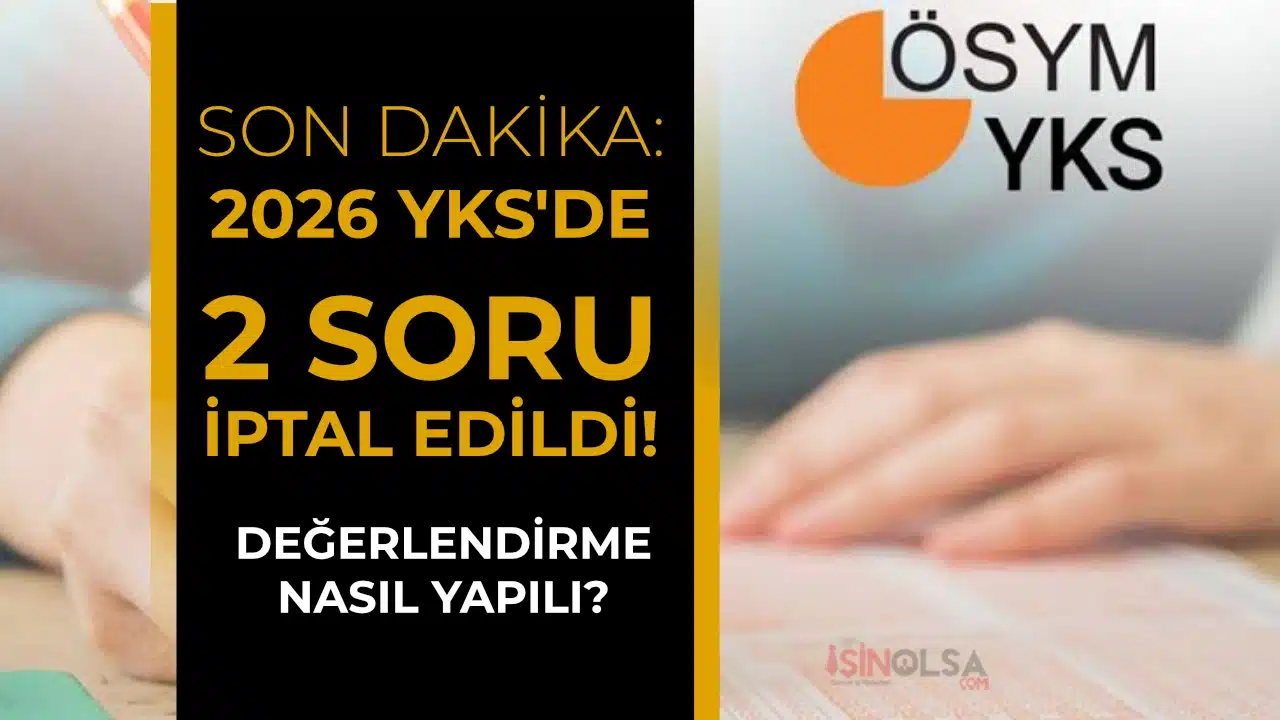 2026-YKS'de 2 Soru İptal Edildi: Değerlendirme Nasıl Yapıldı?
