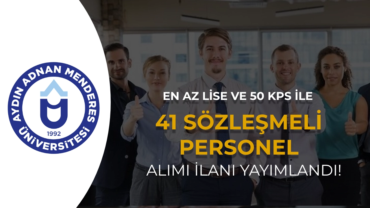 ADÜ 41 Sözleşmeli Personel Alımı Yapacak! En Az Lise ve 50 KPSS İse