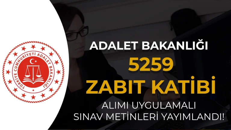 Adalet Bakanlığı 5259 Zabıt Katibi Alımı Uygulamalı Sınav Metinleri Yayımlandı