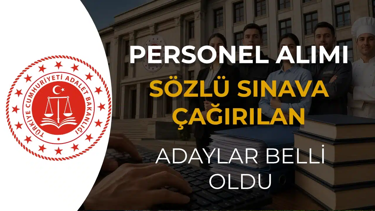 Adalet Bakanlığı Personel Alımında Sözlü Sınava Çağrılan Adaylar Belli Oldu