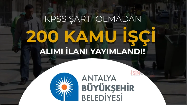 Antalya Büyükşehir Belediyesi ASAT 200 Kamu İşçisi Alımı: Başvuru Şartları ve Tarihleri