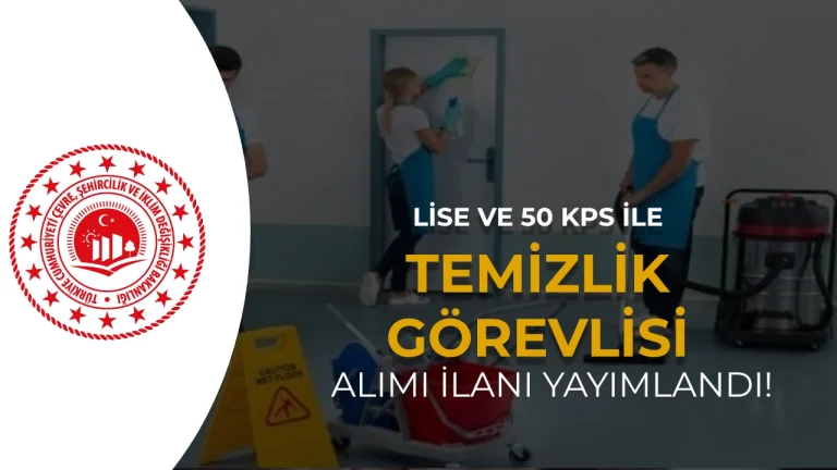 Çevre Bakanlığı KPSS P94 İle Temizlik Görevlisi Alacak