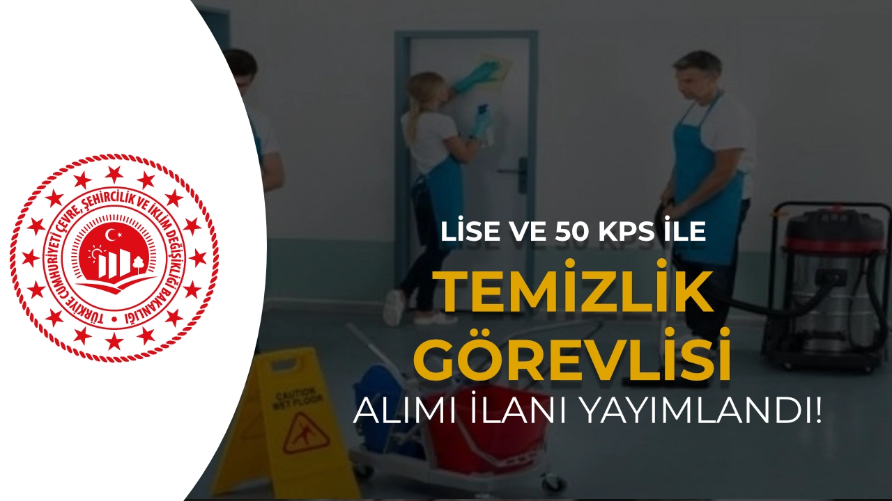 Çevre Bakanlığı KPSS P94 İle Temizlik Görevlisi Alacak