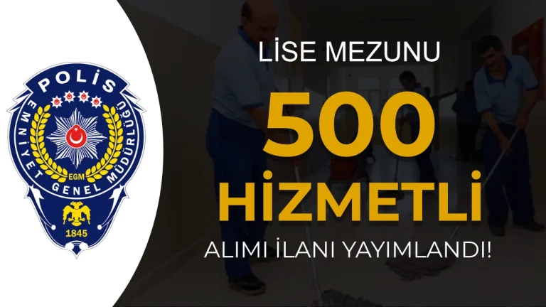 EGM 500 Hizmetli Alımı 2026: 78 Şehir Kontenjan ve Şartları