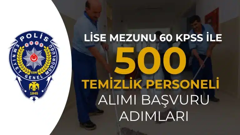 EGM 500 Temizlik Personeli Alımı Devam Ediyor! İşte Başvuru Adımları