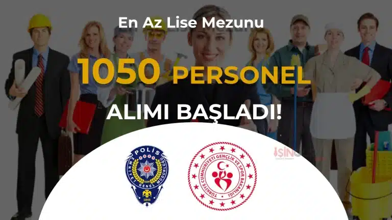GSB ve EGM’de Başvurular Başladı: Toplam 1050 Sözleşmeli Personel Alınacak