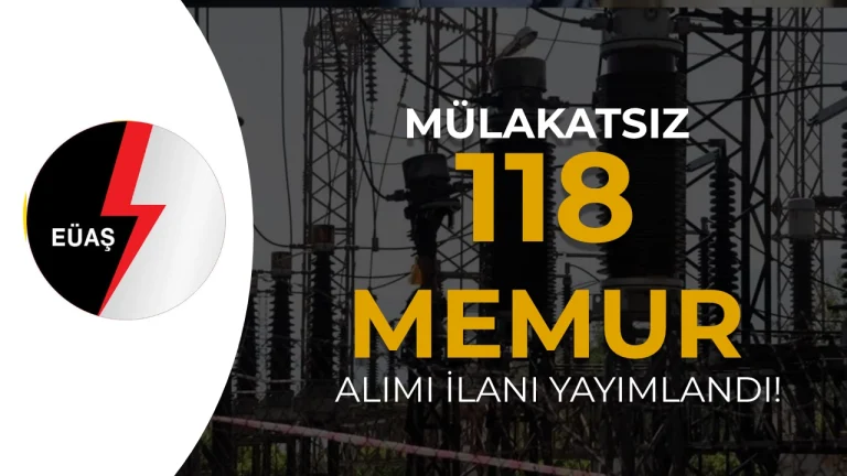 EÜAŞ KPSS 2026/1 ile 118 Memur Alımı: Başvuru Şartları, Nitelik Kodları ve İl Kontenjanları