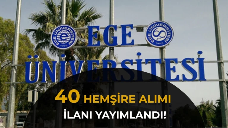 Ege Üniversitesi Hastanesi 40 Hemşire Alımı Yapacak: Başvuru Şartları ve KPSS Puanı