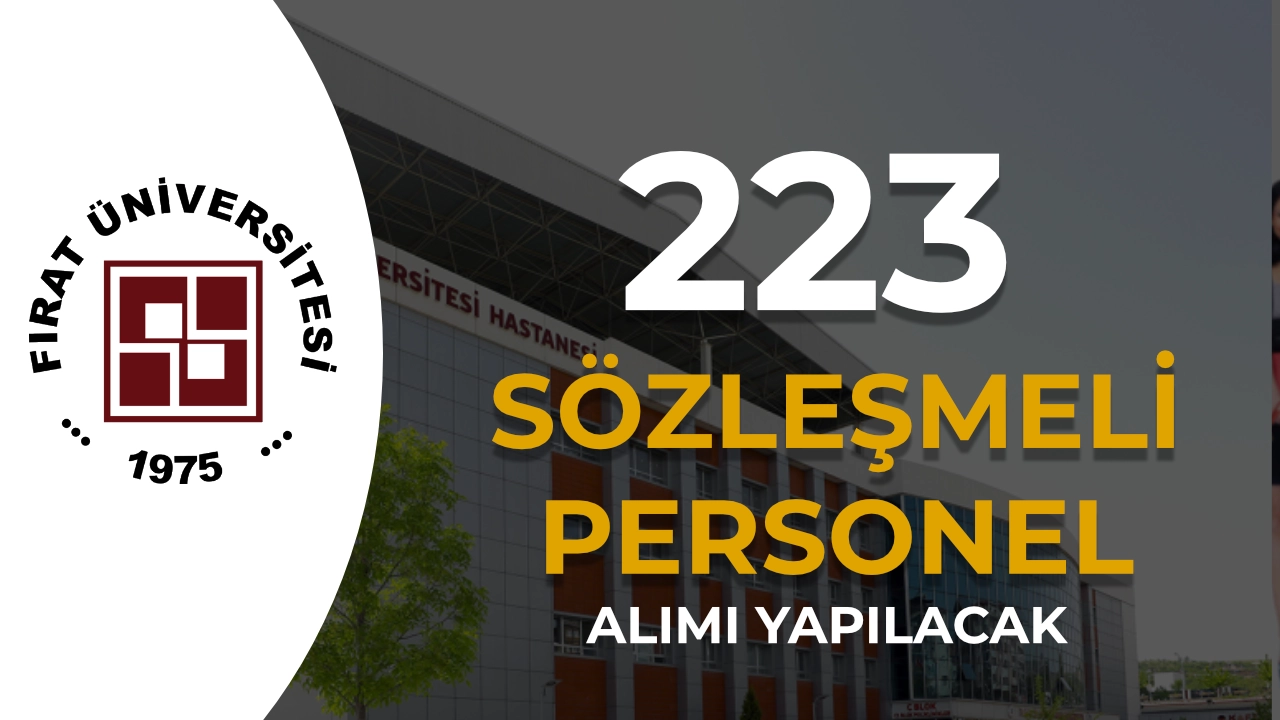 Fırat Üniversitesi Hastanesi ve Rektörlük 223 Sözleşmeli Personel Alımı Yapacak