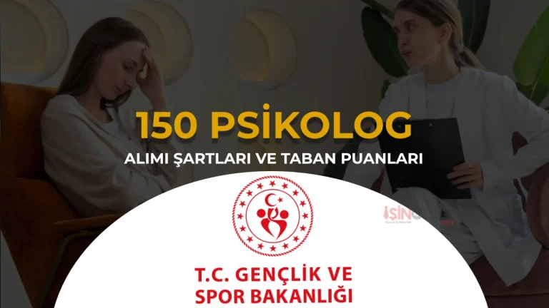 GSB 150 Psikolog Alımı Şartları, 46 İl Kontenjan ve Taban KPSS Atama Puanı
