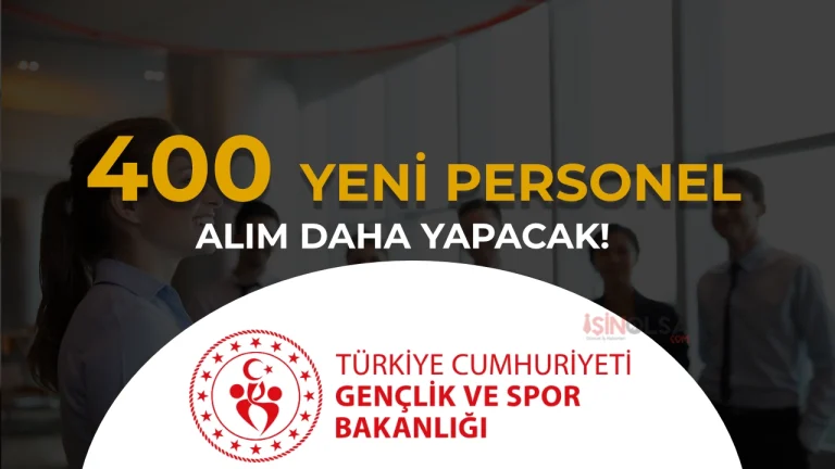 GSB 2026 Yılı 400 Kamu Personeli Alımı Daha Yapacak! İşte Kadrolar