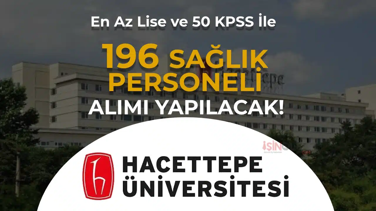 Hacettepe Üniversitesi Hastanesi 196 Sözleşmeli Sağlık Personeli Alımı Yapacak