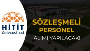 Hitit Üniversitesi 13 Sözleşmeli Personel Alımı Yapacak