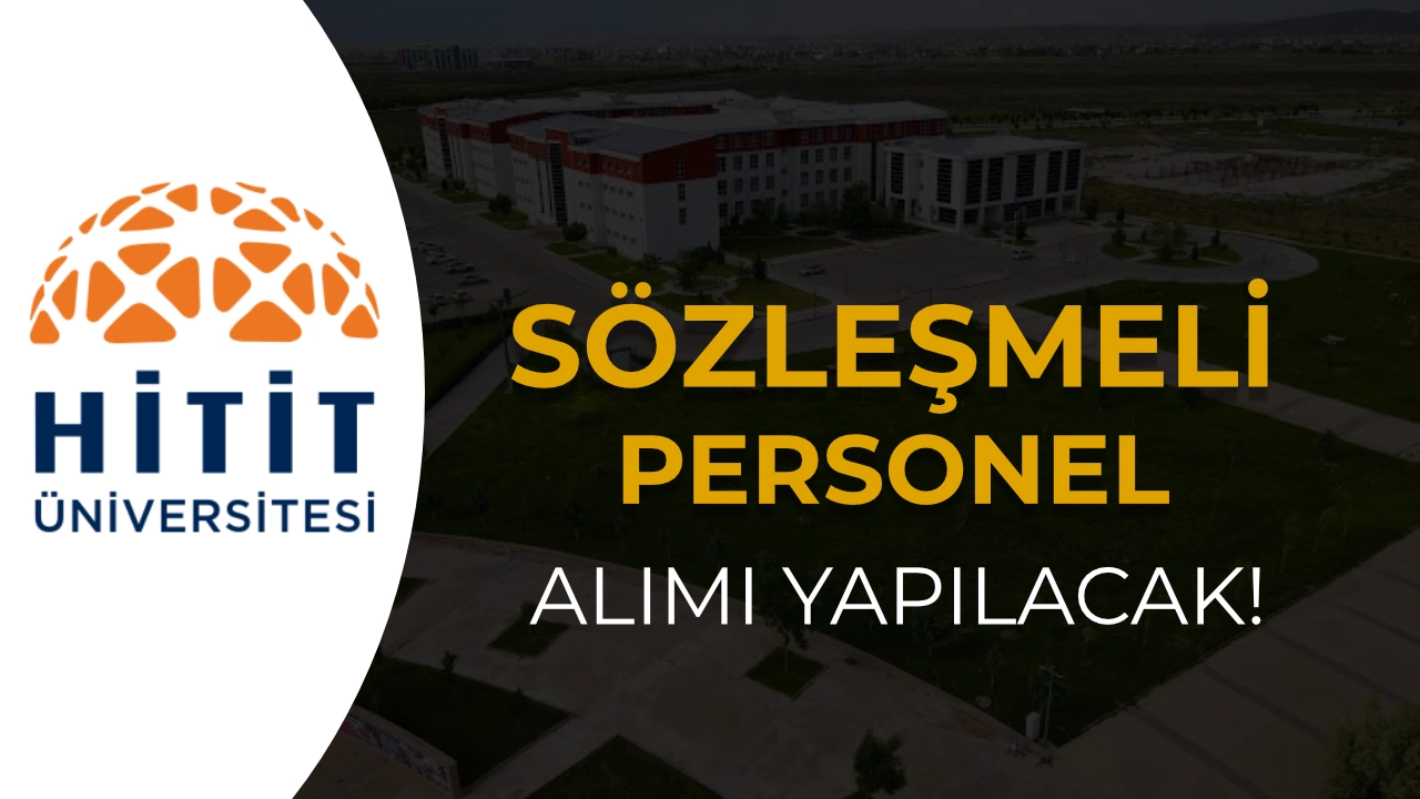 Hitit Üniversitesi 13 Sözleşmeli Personel Alımı Yapacak