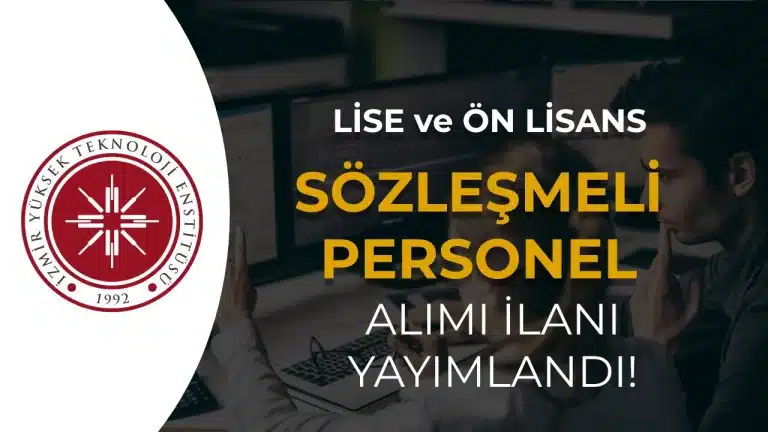 İYTE 7 Sözleşmeli Personel Alacak: Tekniker, Şoför ve Temizlik Kadroları