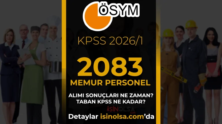 KPSS 2026/1 İle 2083 Memur Personel Alımı Sonuçları Açıklanıyor! İşte Taban Puanlar