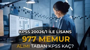 KPSS 2026/1 İle Lisans Mezunu 977 Memur Alımı Kontenjan Taban KPSS Puanı?