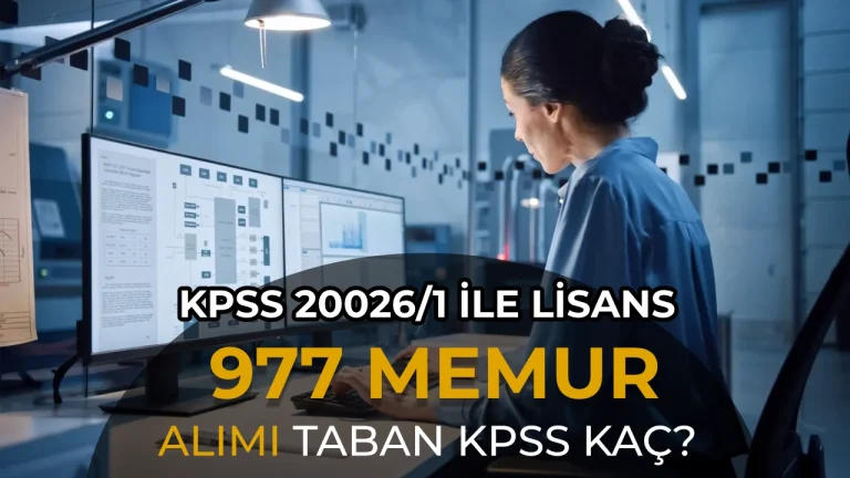KPSS 2026/1 İle Lisans Mezunu 977 Memur Alımı Kontenjan Taban KPSS Puanı?