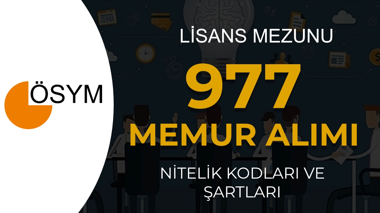 KPSS 2026/1 Lisans Mezunu 977 Memur Alımı: Nitelik Kodları ve Kontenjan Şartları