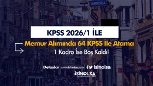 KPSS 2026/1 Tercihlerinde 64 KPSS İle Atama! 1 Kadro Boş Kaldı!