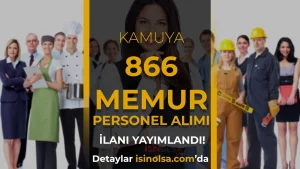 Kamuya 866 Memur Personel Alımı Bugün 17 Temmuz Yayımlandı