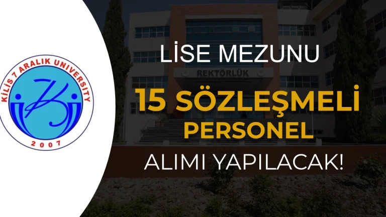 Kilis 7 Aralık Üniversitesi 15 Sözleşmeli Personel Alımı İlanı