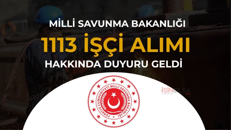 MSB 1113 İşçi Alımında İtiraz Sonuçları Açıklandı