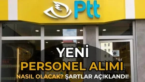 PTT Yeni Personel Alımı Nasıl Olacak? Şartlar Belli Oldu