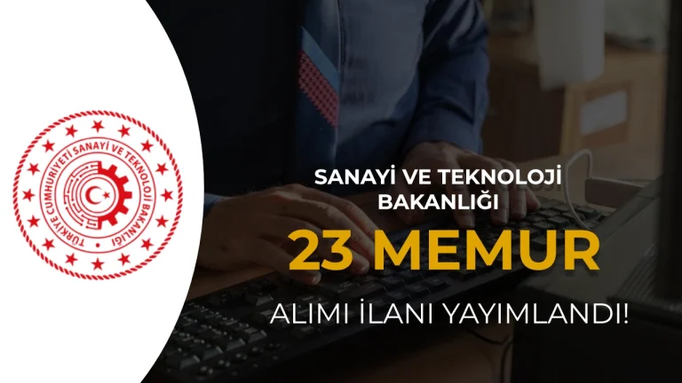 Sanayi ve Teknoloji Bakanlığı 23 Memur Alımı Yapacak (Uzman Yardımcısı)