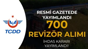 TCDD 700 Revizör Alımı Kadrosu İhdas Kararı Yayımlandı