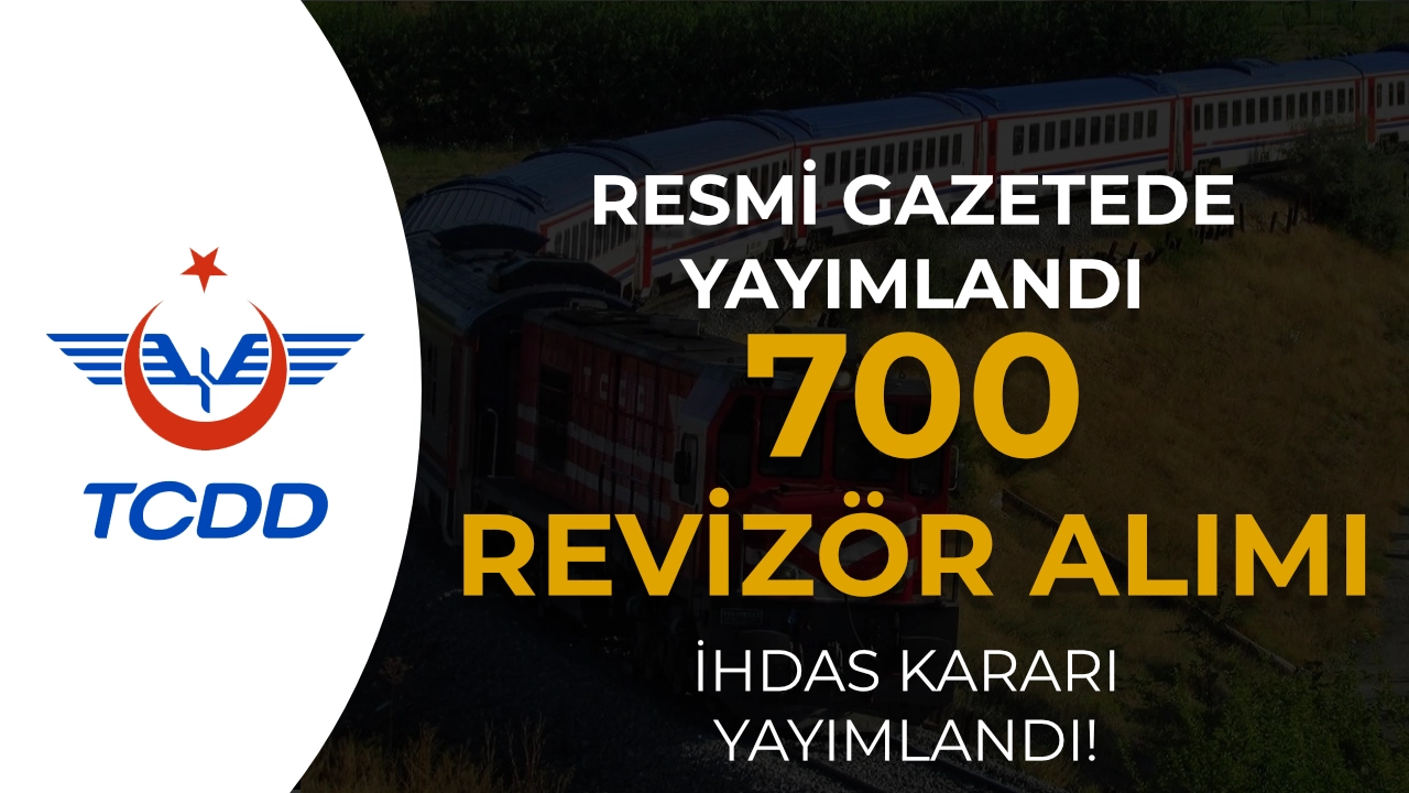 TCDD 700 Revizör Alımı Kadrosu İhdas Kararı Yayımlandı