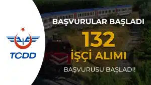TCDD Taşımacılık 132 İşçi Alımı İŞKUR Başvurusu Başladı! İş İlanı No